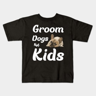 Groom dogs not kids Kids T-Shirt